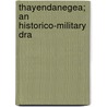 Thayendanegea; An Historico-Military Dra door J.B. Mackenzie