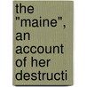 The "Maine", An Account Of Her Destructi door Charles Dwight Sigsbee