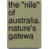 The "Nile" Of Australia. Nature's Gatewa door Marjory Gordon