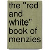 The "Red And White" Book Of Menzies door David Prentice Menzies