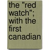 The "Red Watch"; With The First Canadian door John Allister Currie