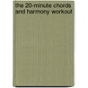 The 20-Minute Chords and Harmony Workout by Stuart Isacoff