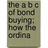 The A B C Of Bond Buying; How The Ordina by Selden