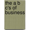 The A B C's Of Business by Henry S. McKee
