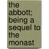 The Abbott; Being A Sequel To The Monast