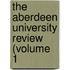 The Aberdeen University Review (Volume 1