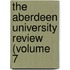 The Aberdeen University Review (Volume 7