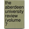 The Aberdeen University Review (Volume 7 door University Of Aberdeen