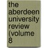 The Aberdeen University Review (Volume 8