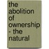 The Abolition Of Ownership - The Natural