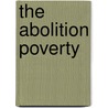 The Abolition Poverty door Jacob H. Hollander