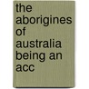 The Aborigines Of Australia Being An Acc door Edward E. Hale
