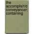 The Accomplish'd Conveyancer; Containing