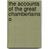 The Accounts Of The Great Chamberlains O