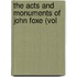 The Acts And Monuments Of John Foxe (Vol