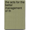 The Acts For The Better Management Of Th door Great Britain
