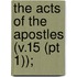 The Acts Of The Apostles (V.15 (Pt 1));