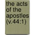 The Acts Of The Apostles (V.44:1)