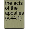 The Acts Of The Apostles (V.44:1) door Alexander Maclaren