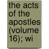 The Acts Of The Apostles (Volume 16); Wi