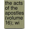 The Acts Of The Apostles (Volume 16); Wi door William Lindsay