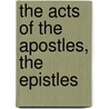 The Acts Of The Apostles, The Epistles by Raymond Firth