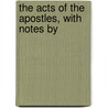 The Acts Of The Apostles, With Notes By by James Davies
