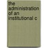 The Administration Of An Institutional C