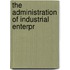 The Administration Of Industrial Enterpr