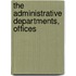 The Administrative Departments, Offices