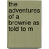 The Adventures Of A Brownie As Told To M