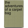 The Adventures Of A Carpet Bag by Edward Thomson