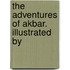 The Adventures Of Akbar. Illustrated By