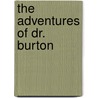 The Adventures Of Dr. Burton door Archibald Clavering Gunter