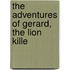 The Adventures Of Gerard, The Lion Kille