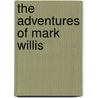 The Adventures Of Mark Willis door Anne Jane Cupples