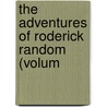 The Adventures Of Roderick Random (Volum by Tobias George Smollett