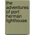 The Adventures of Port Herman Lighthouse