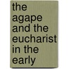 The Agape And The Eucharist In The Early door John Fitzstephen Keating