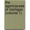 The Agaricaceae Of Michigan (Volume 1) door Kauffman