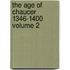 The Age Of Chaucer  1346-1400   Volume 2