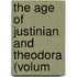 The Age Of Justinian And Theodora (Volum