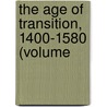 The Age Of Transition, 1400-1580 (Volume door Frederick J. Snell