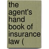 The Agent's Hand Book Of Insurance Law ( door Hine