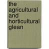The Agricultural And Horticultural Glean door John Baxter