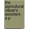 The Agricultural Valuer's Assistant. A P door Tom Bright