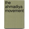The Ahmadiya Movement by Harry Ed. Walter