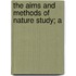 The Aims And Methods Of Nature Study; A