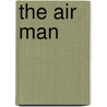 The Air Man by Francis A. Collins