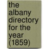 The Albany Directory For The Year (1859) by General Books